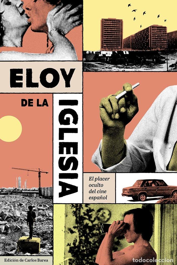 Libros: ELOY DE LA IGLESIA EL PLACER OCULTO DEL CINE ESPA&Ntilde;OL - BAREA, CARLOS