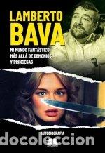 Libros: LAMBERTO BAVA MI MUNDO FANTASTICO MAS ALLA DE DEMONIOS Y PR - LAMBERTO BAVA