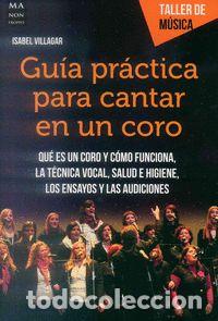 Livres: GUIA PRACTICA PARA CANTAR EN UN CORO - VILLAGAR, ISABEL