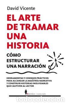Libros: ARTE DE TRAMAR UNA HISTORIA,EL - VICENTE, DAVID