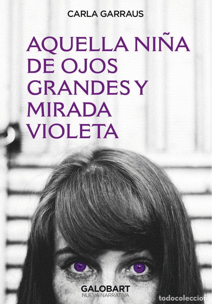 Livres: AQUELLA NI&Ntilde;A DE OJOS GRANDES Y MIRADA VIOLETA - GARRAUS, CARLA