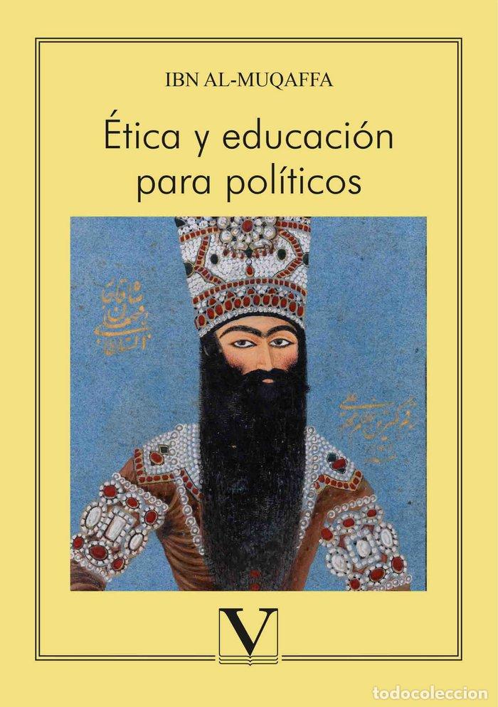 Livres: ETICA Y EDUCACION PARA POLITICOS - ABD ALLAH IBN AL-MUAQFFA, ABD ALLAH IBN
