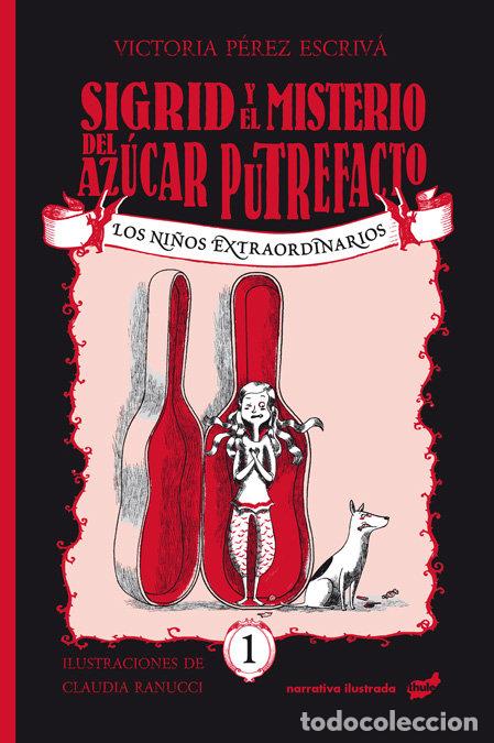Libri: SIGRID Y EL MISTERIOSO CASO DEL AZUCAR PUTREFACTO - PEREZ ESCRIVA, VICTORIA
