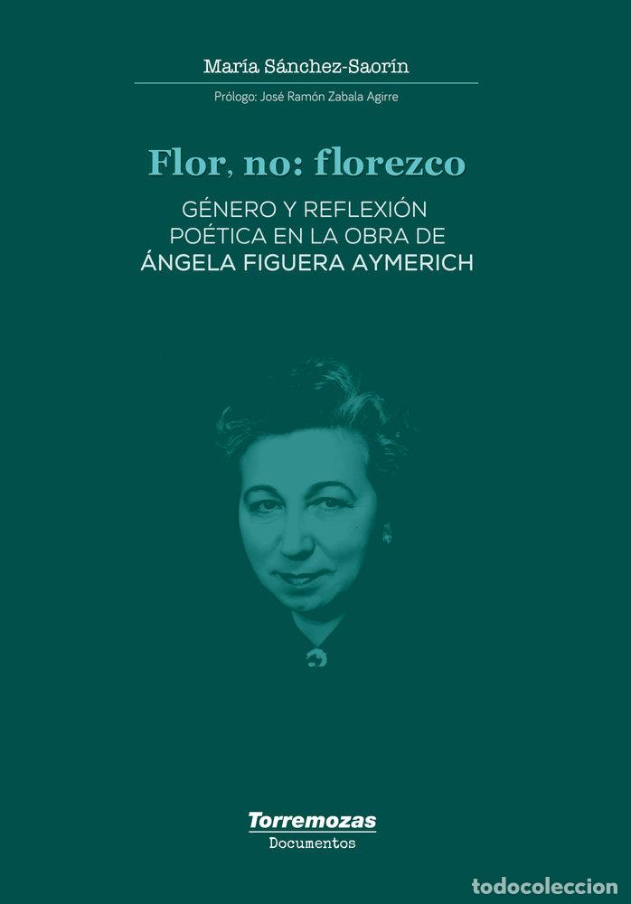 Libri: FLOR NO FLOREZCO - FIGUERA AYMERICH, ANGELA