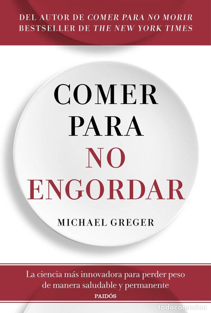 Libri: COMER PARA NO ENGORDAR - MICHAEL GREGER