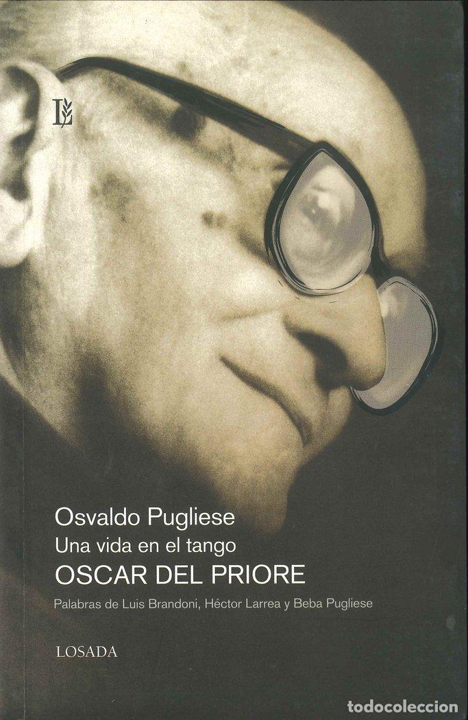 Libros: OSVALDO PUBLIESSE UNA VIDA EN EL TANGO - DEL PRIORE, OSCAR