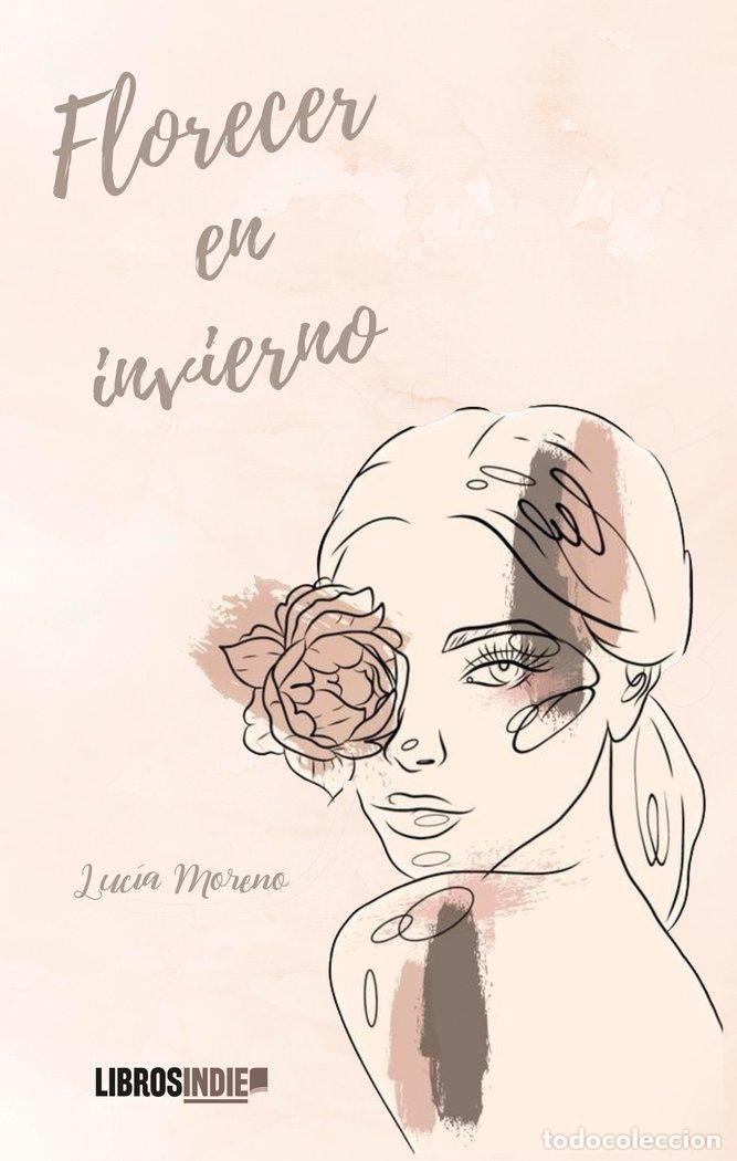 Libros: FLORECER EN INVIERNO - MORENO, LUCIA