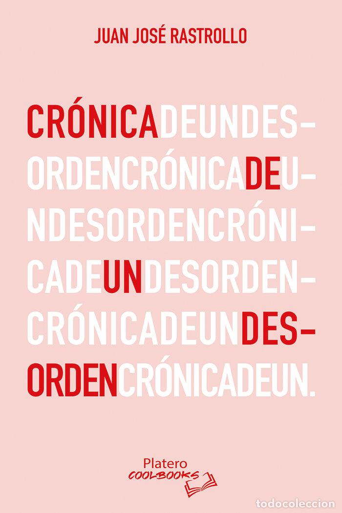 Libros: CRONICA DE UN DESORDEN - RASTROLLO, JUAN JOSE
