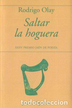 Libros: SALTAR LA HOGUERA - OLAY, RODRIGO