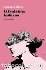 Libros: EL FANTASMA LESBIANO - BARBARA RAMAJO