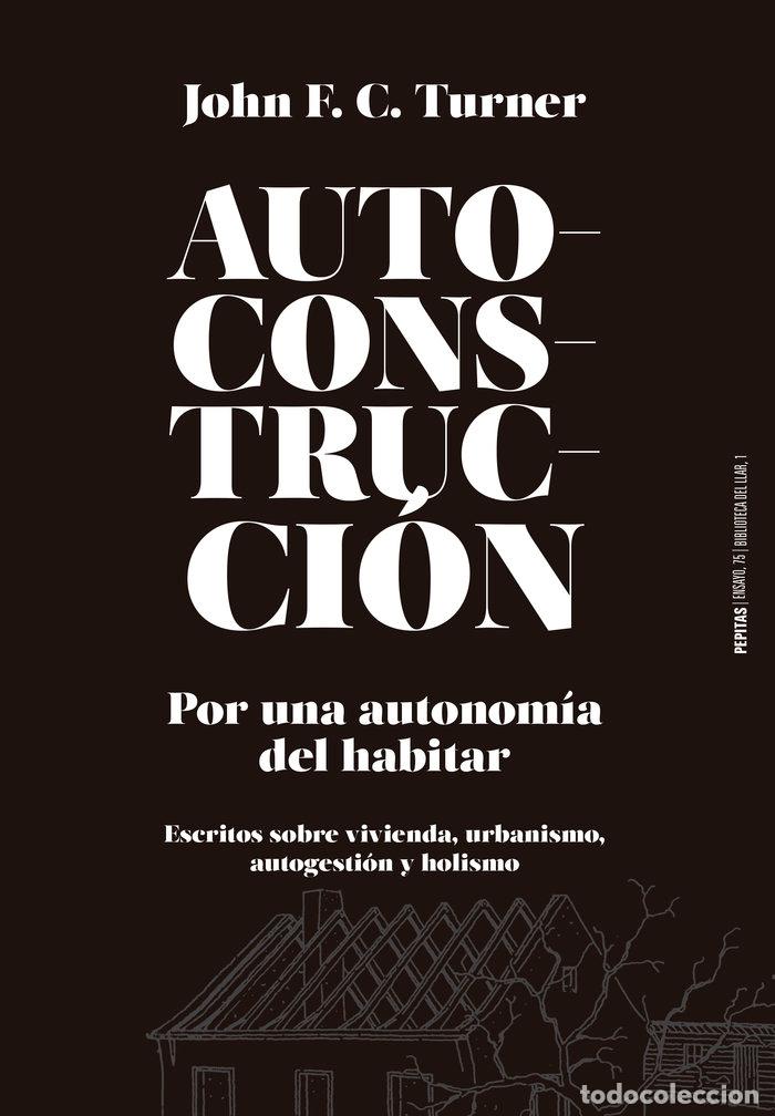 B&uuml;cher: AUTOCONSTRUCCION POR UNA AUTONOMIA DEL HABITAR - TURNER, JOHN