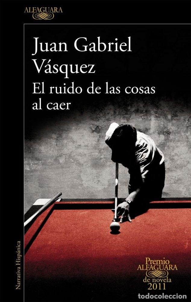 books: RUIDO DE LAS COSAS AL CAER,EL PREMIO ALFAGUARA NOVELA 2011 - VASQUEZ VELANDIA, JUAN GABRIEL