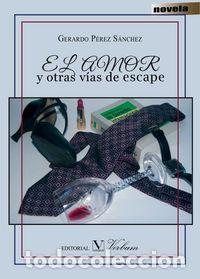 Livros: AMOR Y OTRAS VIAS DE ESCAPE - PEREZ SANCHEZ, GERARDO