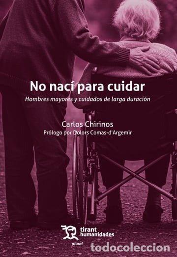 Livros: NO NACI PARA CUIDAR HOMBRES MAYORES Y CUIDADOS DE LARGA D - CHIRINOS, CARLOS