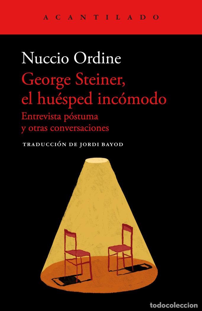 Livros: GEORGE STEINER EL HUESPED INCOMODO - NUCCIO ORDINE