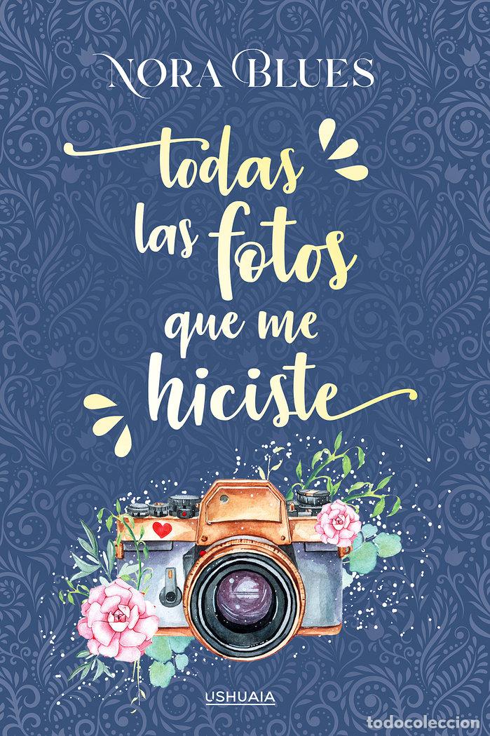 Libros: TODAS LAS FOTOS QUE ME HICISTE - NORA, BLUES