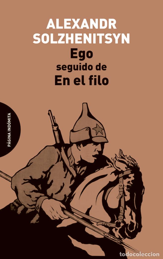 Libros: EGO SEGUIDO DE EN EL FILO - SOLZHENITSYN, ALEXANDER