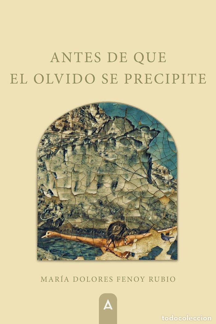 Livros: ANTES DE QUE EL OLVIDO SE PRECIPITE - FENOY RUBIO, MARIA DOLORES