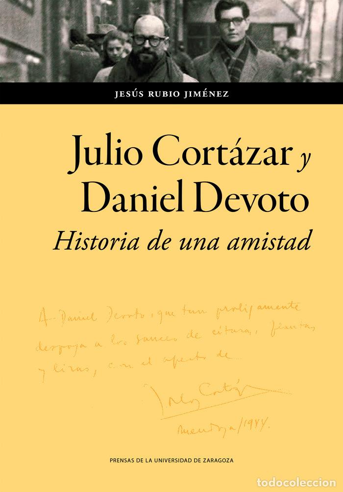 Libros: JULIO CORTAZAR Y DANIEL DEVOTO HISTORIA DE UNA AMISTAD - RUBIO JIMENEZ, JESUS