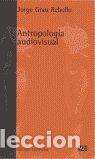 Libros: ANTROPOLOGIA AUDIOVISUAL - GRAU, JORGE