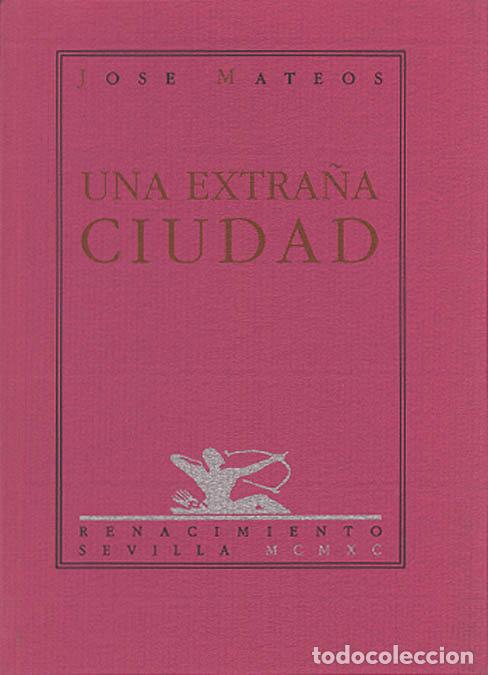 Libri: UNA EXTRA&Ntilde;A CIUDAD POESIA - MATEOS, JOSE