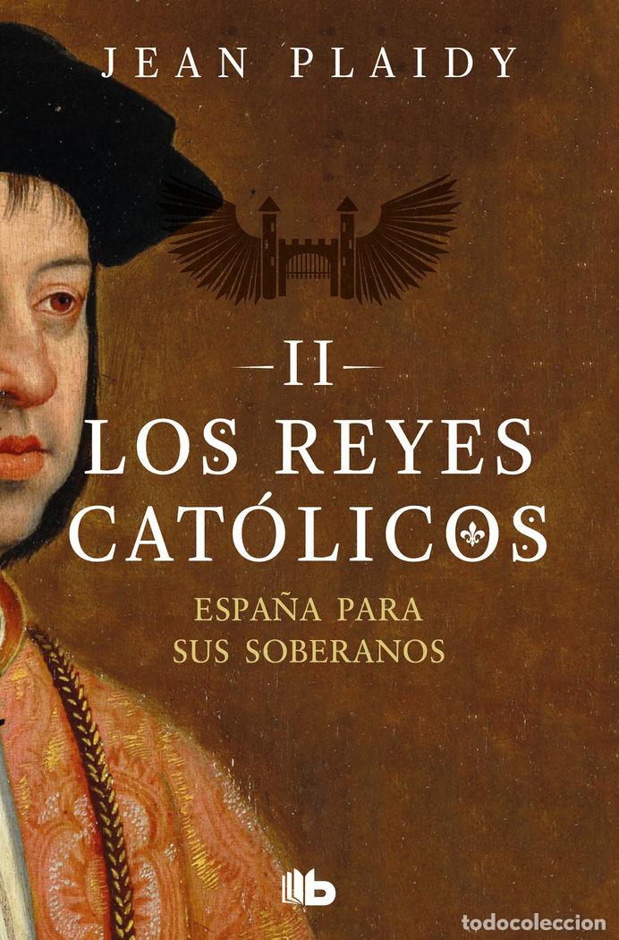 Libros: ESPA&Ntilde;A PARA SUS SOBERANOS (LOS REYES CATOLICOS 2) - PLAIDY, JEAN