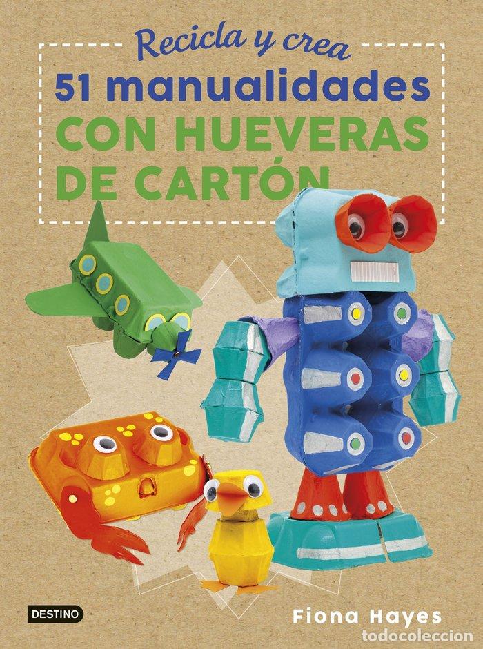Libros: RECICLA Y CREA 51 MANUALIDADES CON HUEVERAS DE CARTON - FIONA HAYES