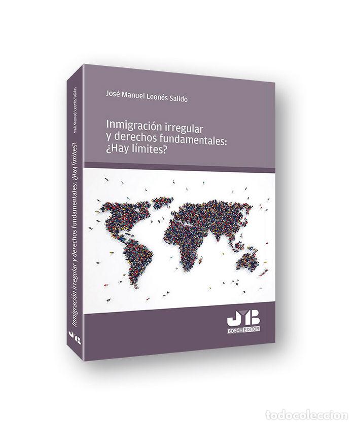 Libros: INMIGRACION IRREGULAR Y DERECHOS FUNDAMENTALES: &iquest;HAY LIMITES - LEONES SALIDO, JOSE MANUEL
