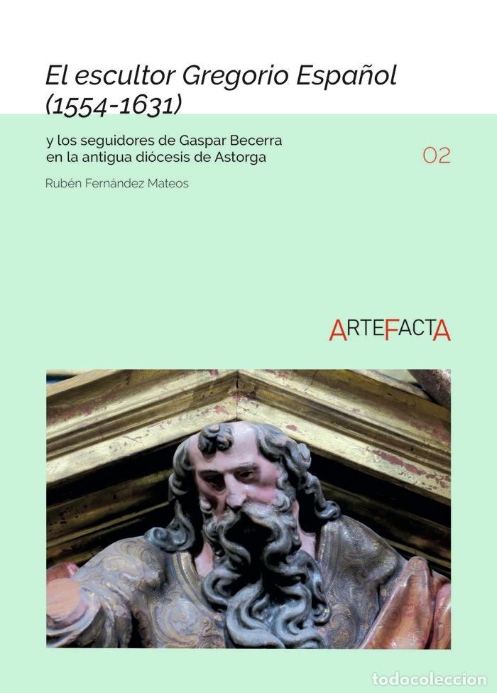 Libri: EL ESCULTOR GREGORIO ESPA&Ntilde;OL 1554-1631 Y LOS SEGUIDORES DE - FERNANDEZ MATEOS, RUBEN