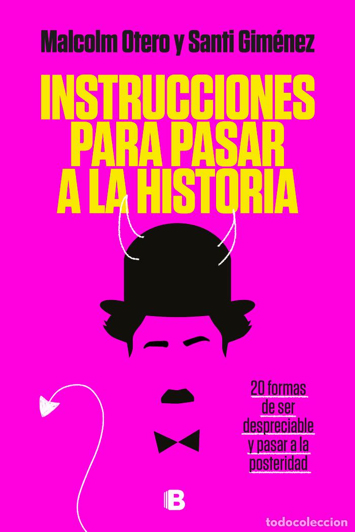 Libri: INSTRUCCIONES PARA PASAR A LA HISTORIA - OTERO, MALCOLM