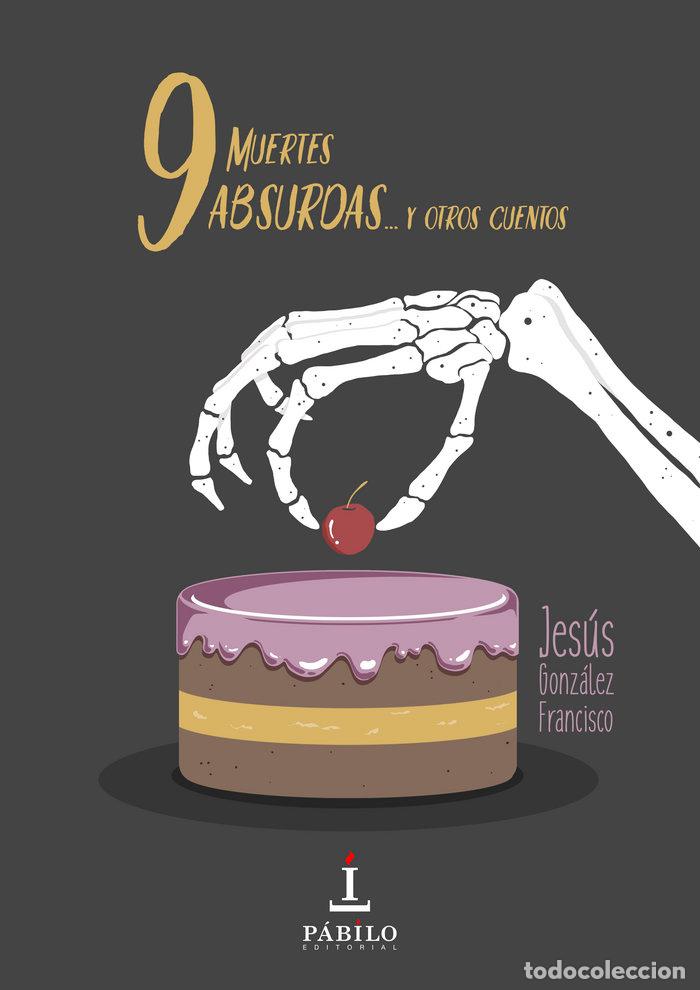 Livres: NUEVE MUERTES ABSURDAS Y OTROS CUENTOS - GONZALEZ FRANCISCO, JESUS