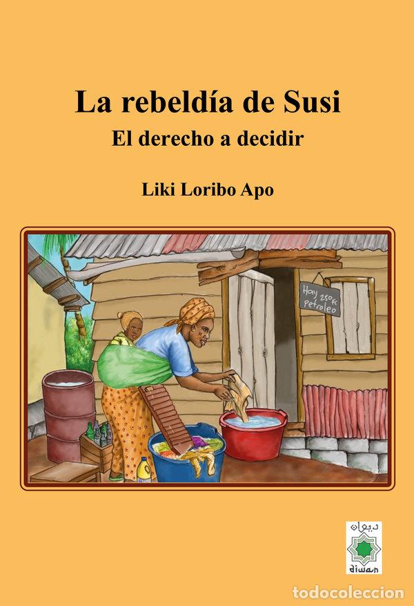 Libros: LA REBELDIA DE SUSI EL DERECHO A DECIDIR - LORIBO APO, LIKI
