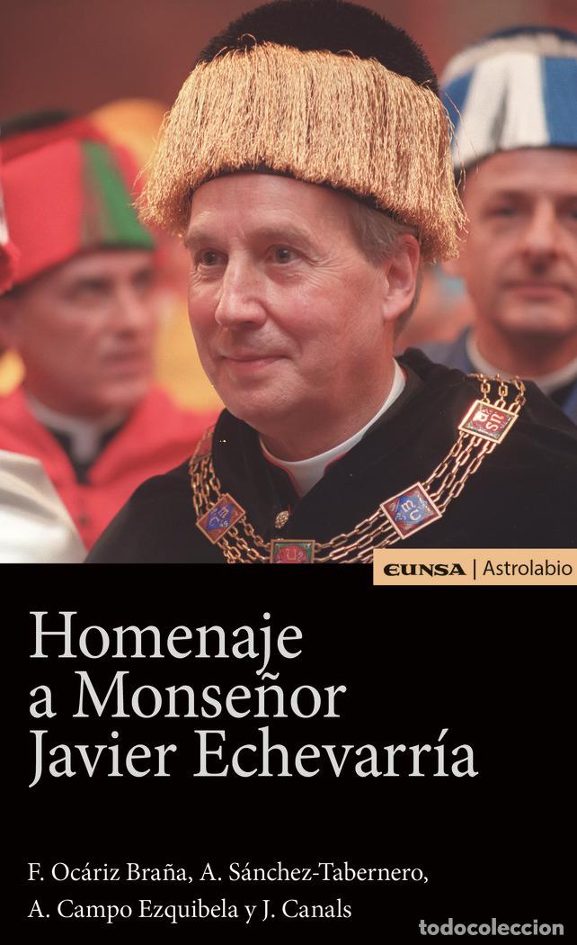 Libros: HOMENAJE A MONSE&Ntilde;OR JAVIER ECHEVARRIA - F. OCARIZ BRA&Ntilde;A