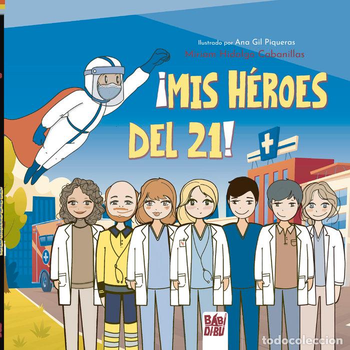 Libros: MIS HEROES DEL 21 - HIDALGO CABANILLAS, MIRIAM
