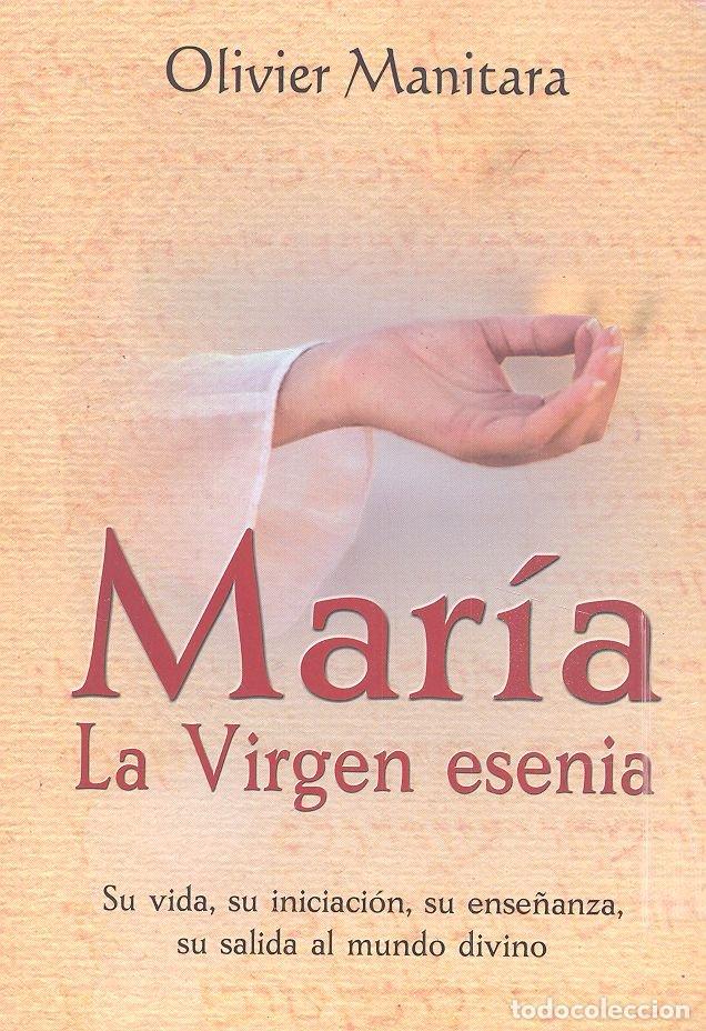 Libros: MARIA LA VIRGEN ESENCIA - MANITARA, OLIVER
