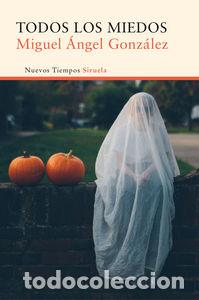 Libri: TODOS LOS MIEDOS - GONZALEZ, MIGUEL ANGEL