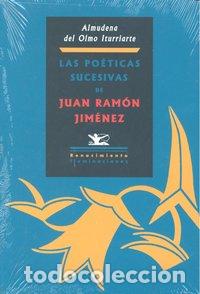Libri: POETICAS SUCESIVAS DE JUAN R.JIMENEZ - OLMO ITURRIARTE, ALMUDENA DEL