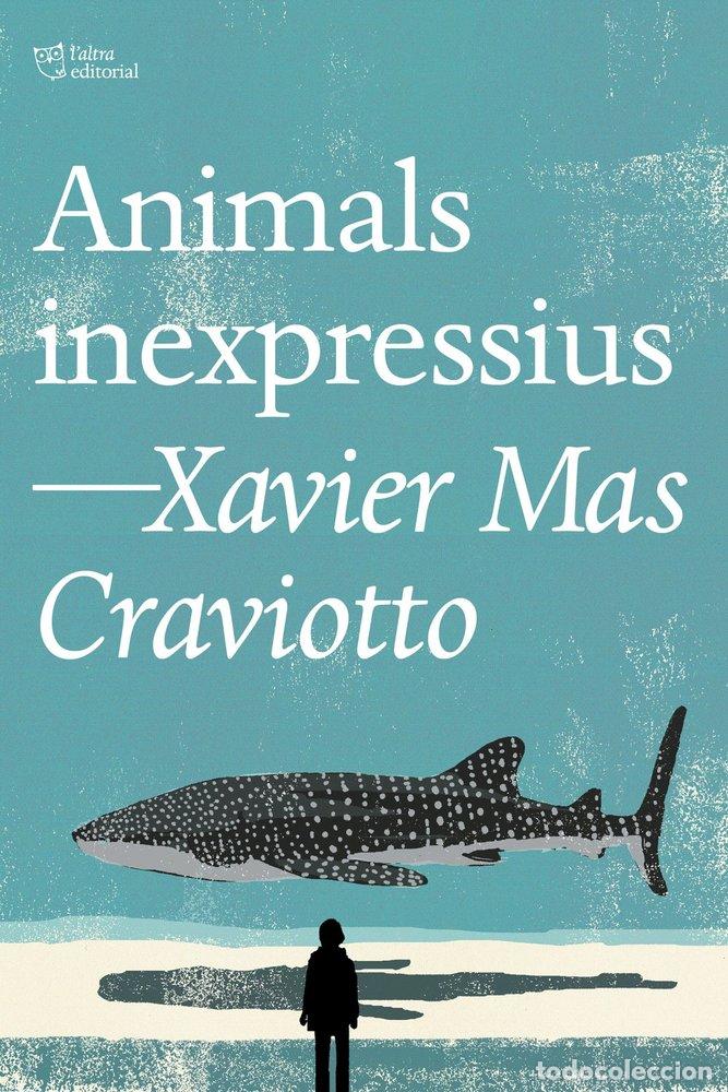 Libros: ANIMALS INEXPRESSIUS - MAS CRAVIOTTO, XAVIER