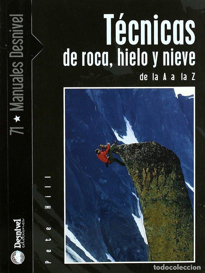 Libri: TECNICAS DE ROCA, HIELO Y NIEVE DE LA A A LA Z - HILL, PETE