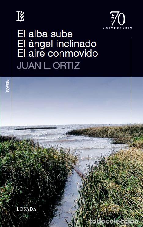 Libri: EL ALBA SUBE / EL ANGEL INCLINADO / EL AIRE CONMOVIDO - ORTIZ, JUAN