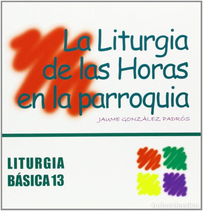 Libros: LITURGIA DE LAS HORAS EN LA PARROQUIA, LA - GONZALEZ I PADROS, JAUME