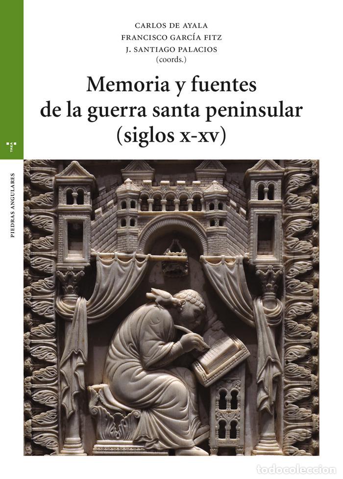 Livros: MEMORIA Y FUENTES DE LA GUERRA SANTA PENINSULAR SIGLOS X XI - AYALA MARTINEZ, CARLOS DE