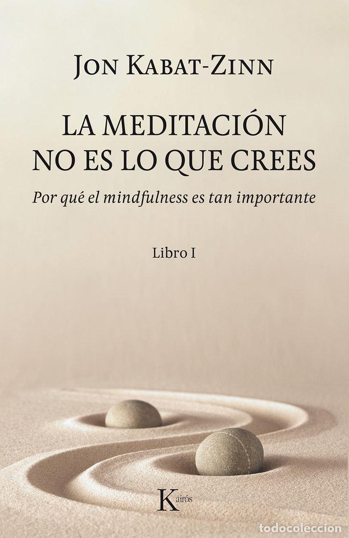 Libri: MEDITACION NO ES LO QUE CREES,LA - KABAT ZINN, JON