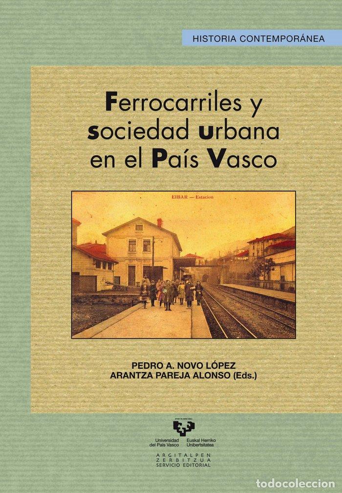 Libros: FERROCARRILES Y SOCIEDAD URBANA EN EL PAIS VASCO - NOVO LOPEZ, PEDRO A