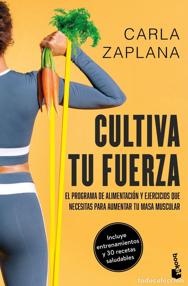 Libros: CULTIVA TU FUERZA - CARLA ZAPLANA