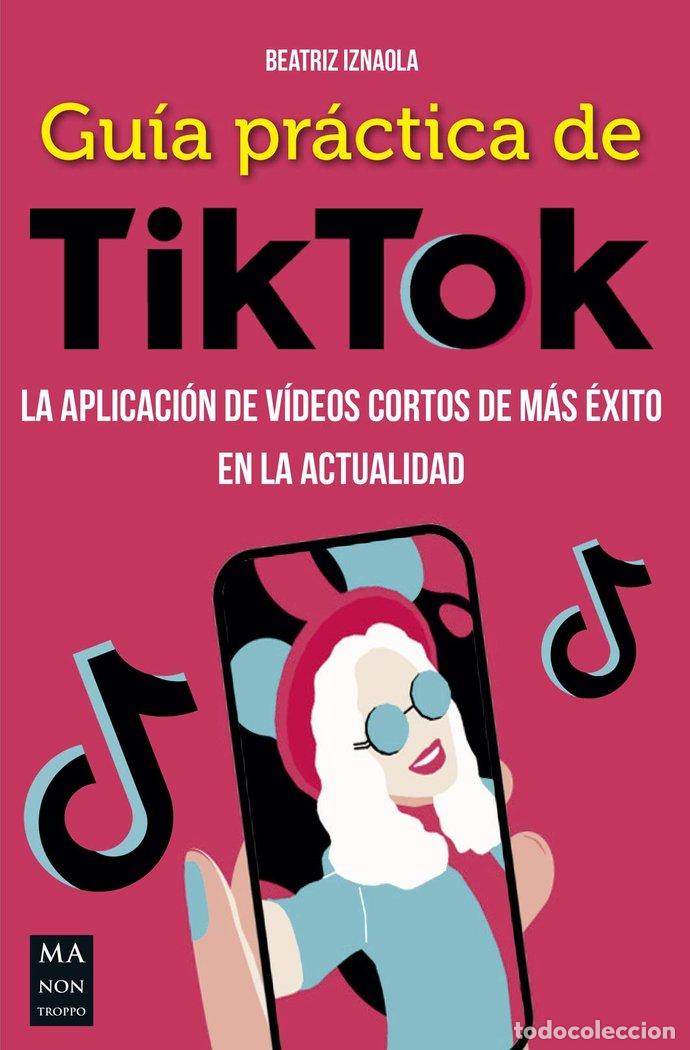 books: GUIA PRACTICA DE TIKTOK - IZNAOLA, BEATRIZ