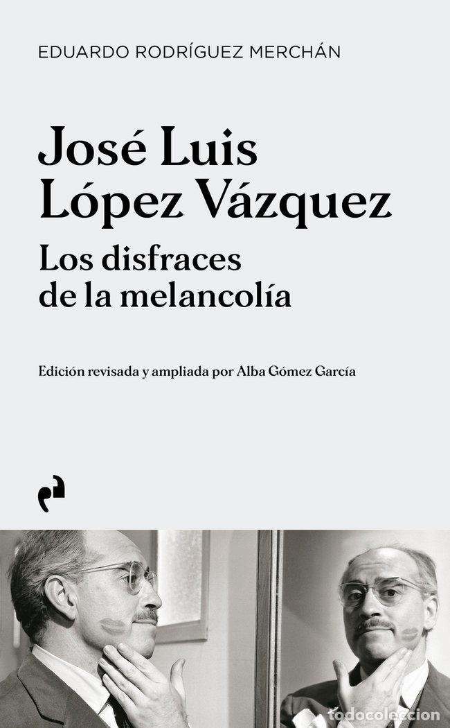 Libros: JOSE LUIS LOPEZ VAZQUEZ LOS DISFRACES DE LA MELANCOLIA - AA.VV