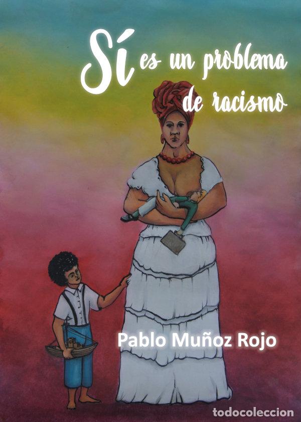 Livros: SI ES UN PROBLEMA DE RACISMO - MU&Ntilde;OZ ROJO, PABLO