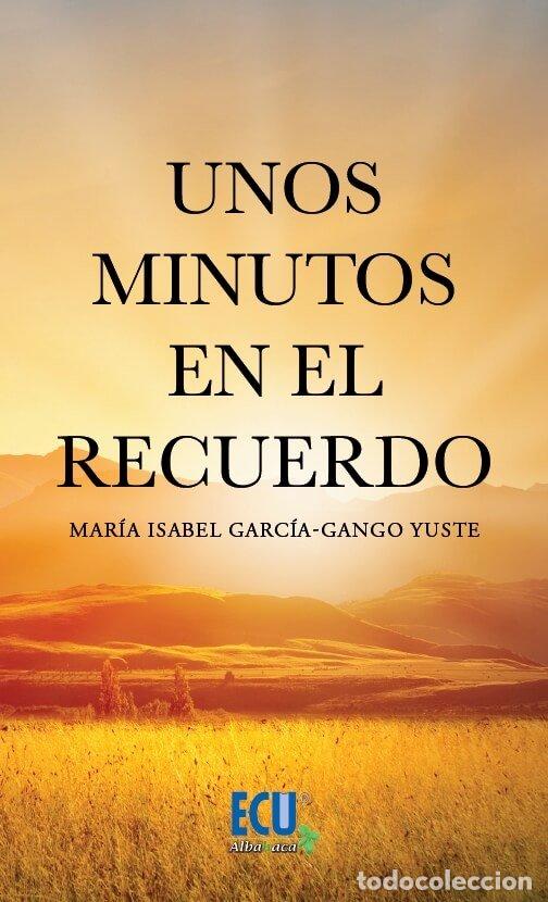 Livros: UNOS MINUTOS EN EL RECUERDO - GARCIA-GANGO YUSTE, MARIA ISABEL