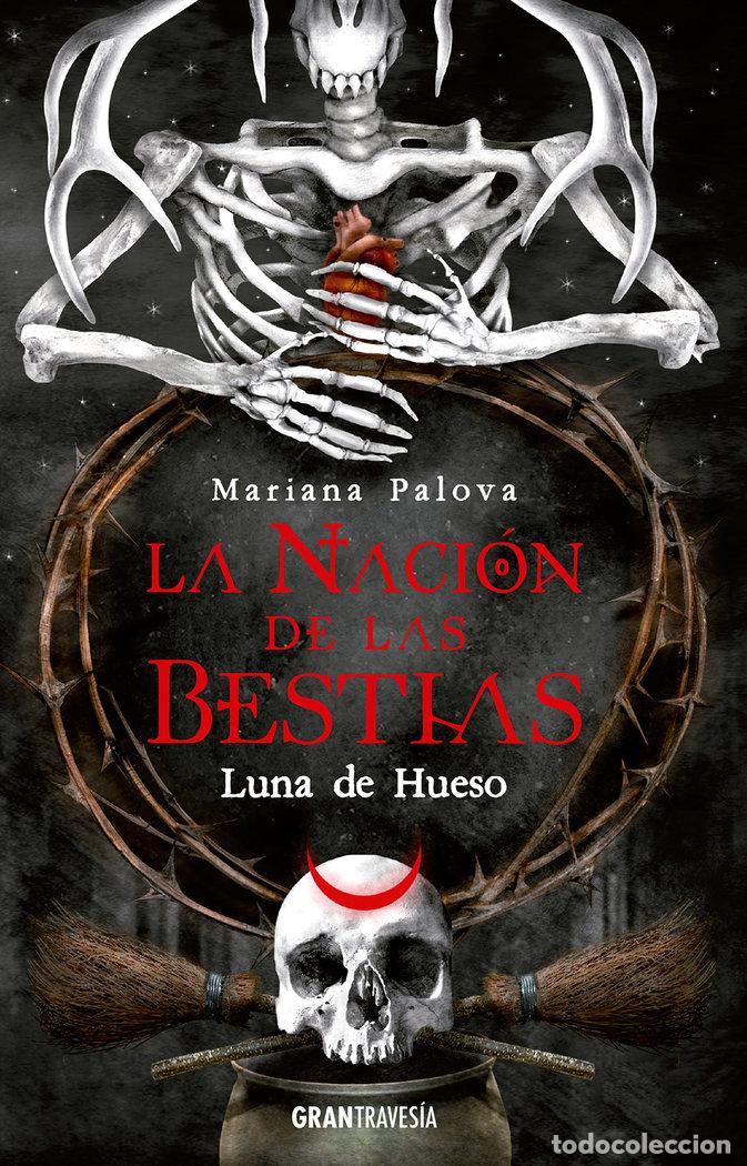 Libros: LA NACION DE LAS BESTIAS LUNA DE HUESO - PALOVA, MARIANA